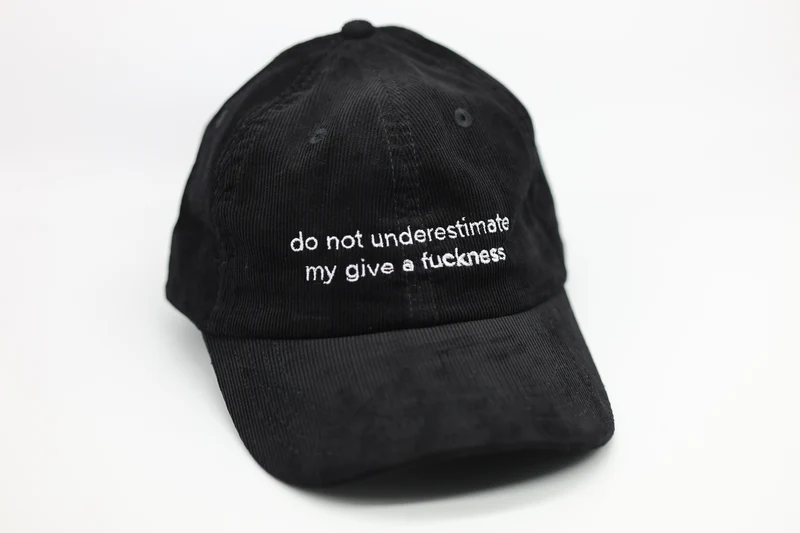 do not underestimate my give a fuckness