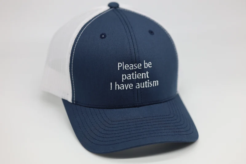 Please be patient I have autism