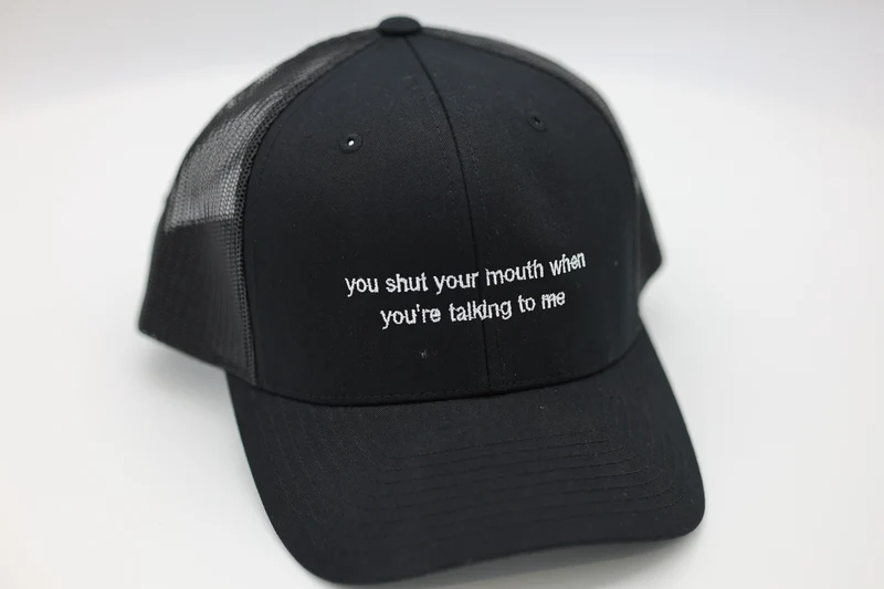 you shut your mouth when you're talking to me