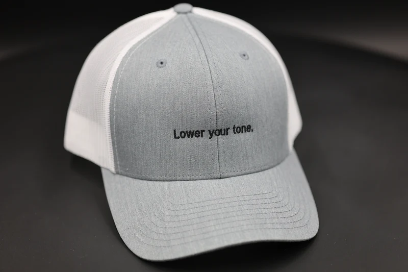 Lower your tone.