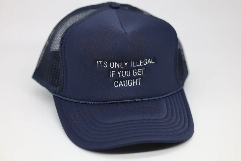It's only illegal if you get caught
