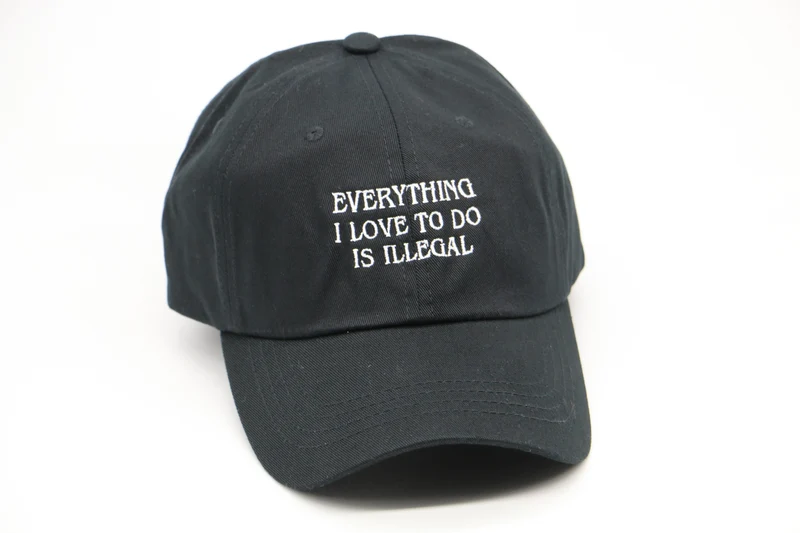 Everything I love to do is illegal